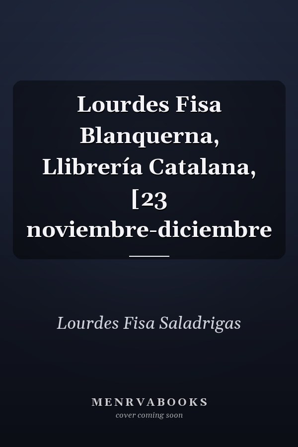 Lourdes Fisa Blanquerna, Llibrería Catalana, [23 noviembre-diciembre