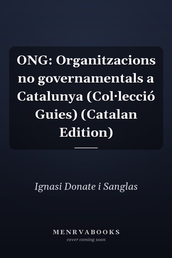 ONG: Organitzacions no governamentals a Catalunya (Col·lecció Guies) (Catalan Edition)