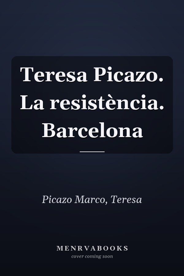 Teresa Picazo. La resistència. Barcelona