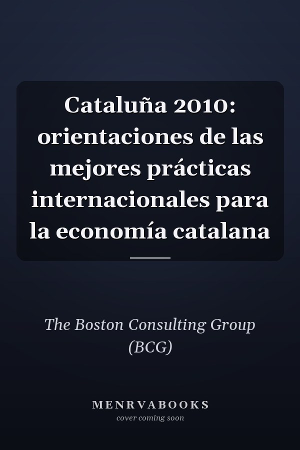 Cataluña 2010: orientaciones de las mejores prácticas internacionales para la economía catalana