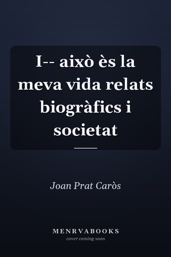 I-- això ès la meva vida relats biogràfics i societat