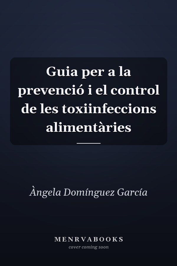 Guia per a la prevenció i el control de les toxiinfeccions alimentàries