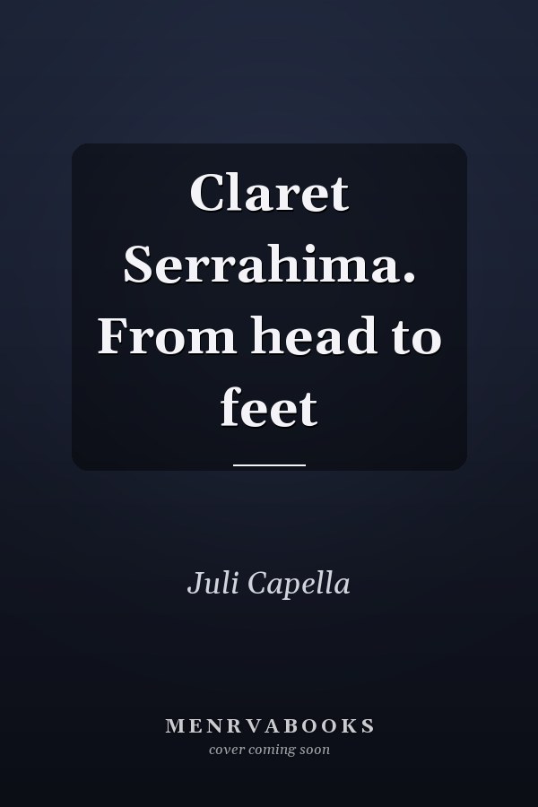 Claret Serrahima. From head to feet
