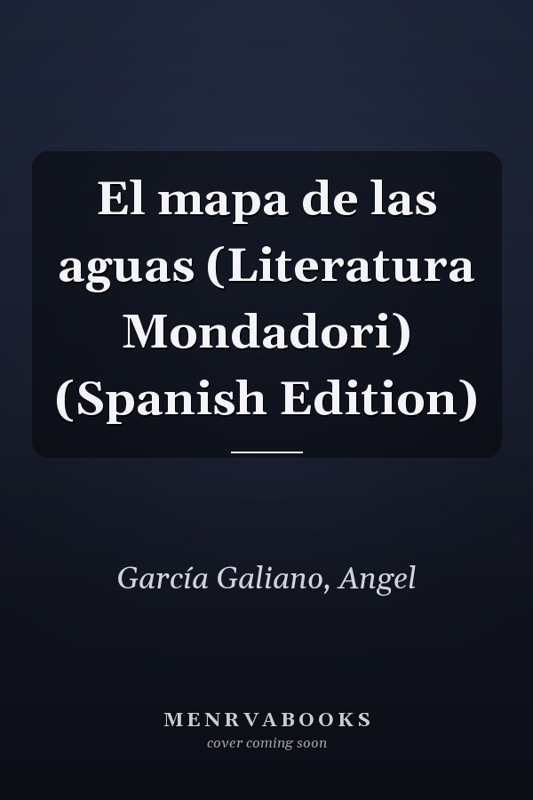 El mapa de las aguas (Literatura Mondadori) (Spanish Edition)