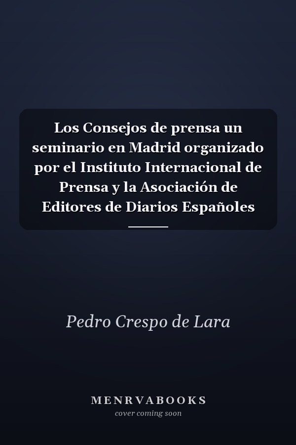 Los Consejos de prensa un seminario en Madrid organizado por el Instituto Internacional de Prensa y la Asociación de Editores de Diarios Españoles