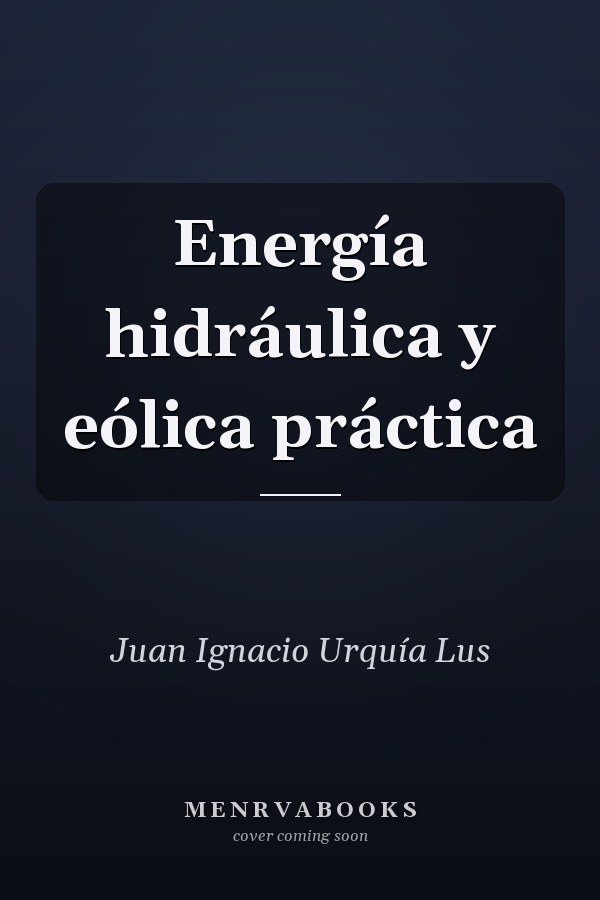 Energía hidráulica y eólica práctica