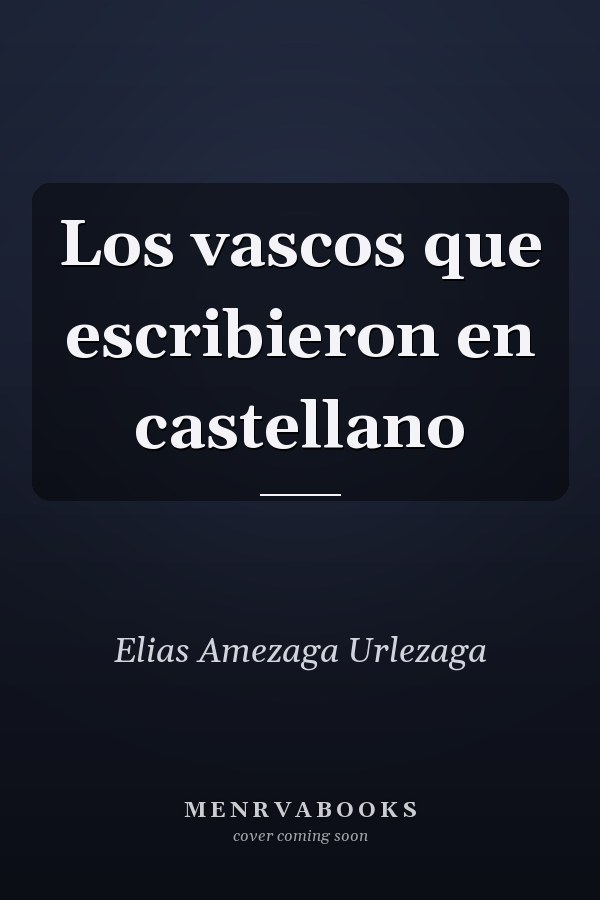 Los vascos que escribieron en castellano