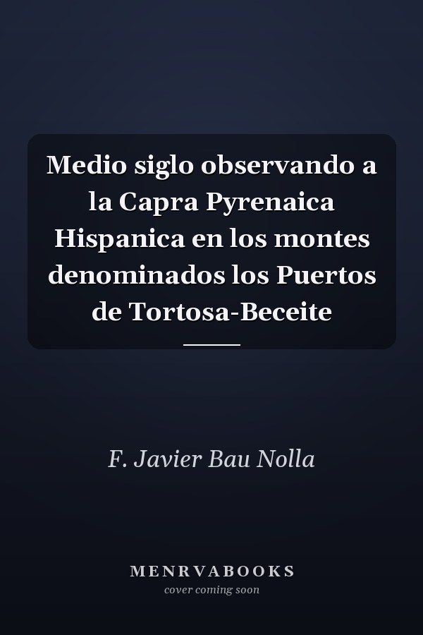 Medio siglo observando a la Capra Pyrenaica Hispanica en los montes denominados los Puertos de Tortosa-Beceite