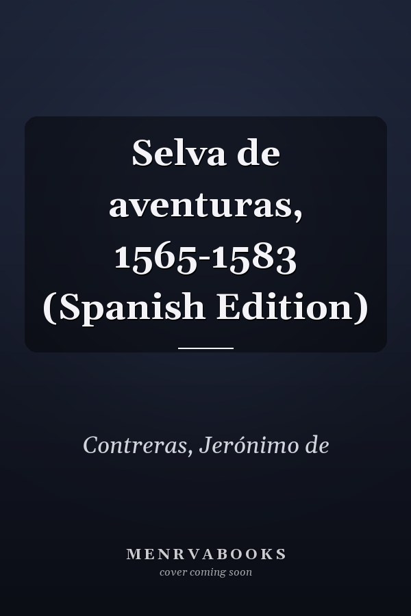 Selva de aventuras, 1565-1583 (Spanish Edition)
