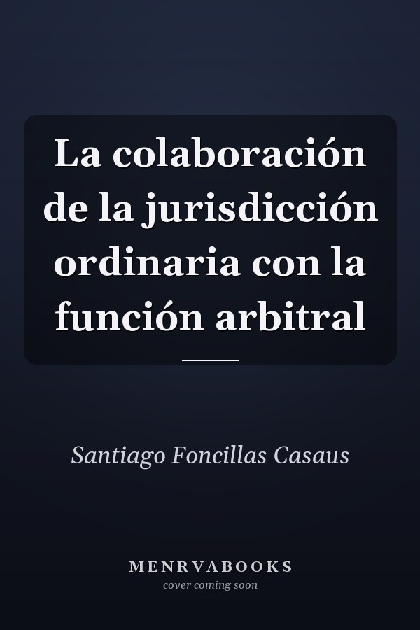 La colaboración de la jurisdicción ordinaria con la función arbitral