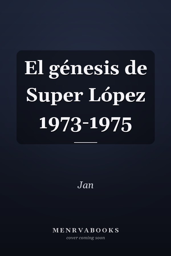 El génesis de Super López 1973-1975