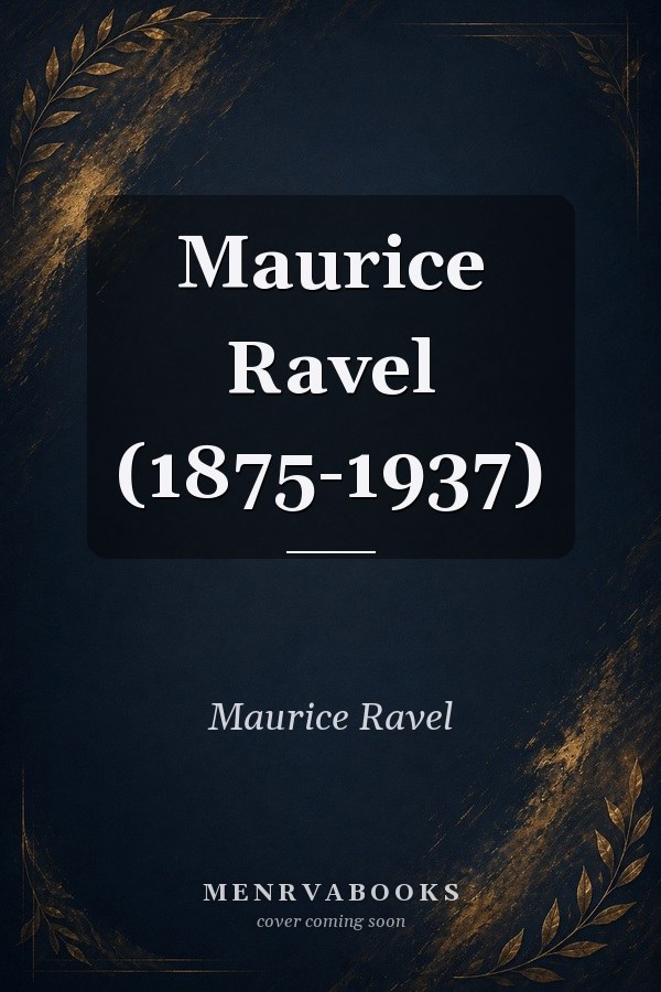 Maurice Ravel (1875-1937)
