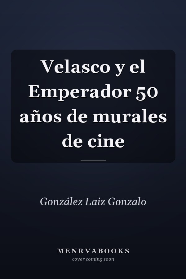 Velasco y el Emperador 50 años de murales de cine