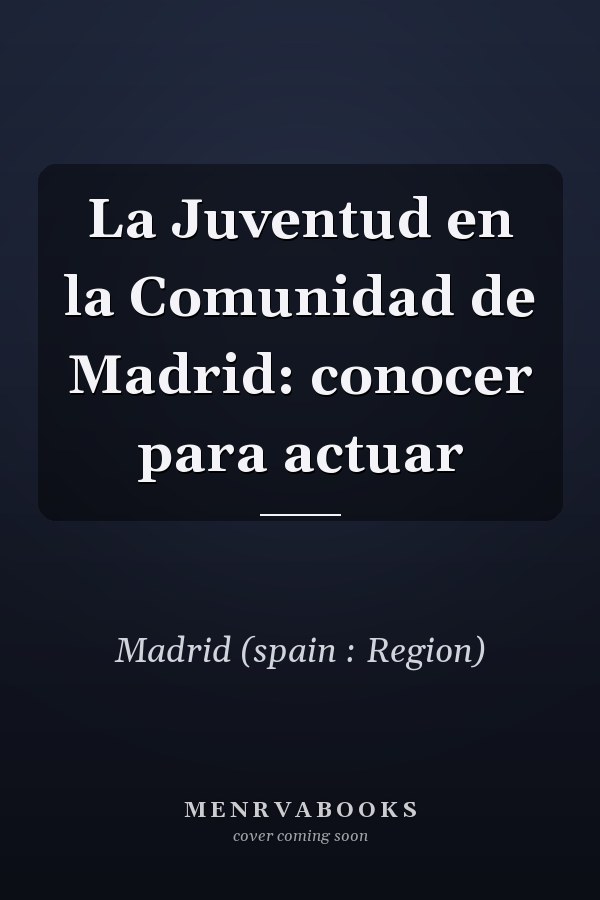 La Juventud en la Comunidad de Madrid: conocer para actuar