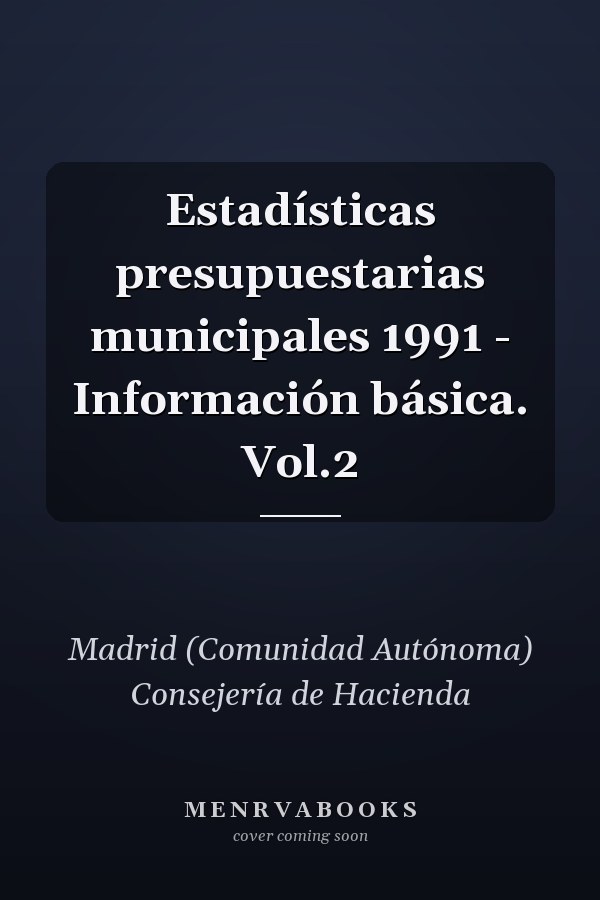 Estadísticas presupuestarias municipales 1991 - Información básica. Vol.2