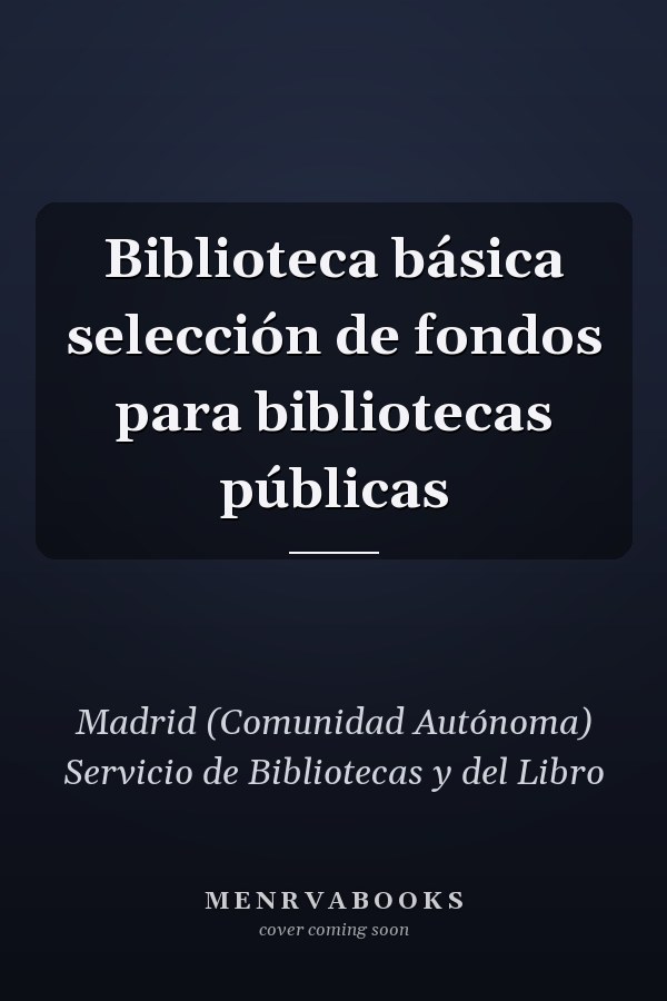 Biblioteca básica selección de fondos para bibliotecas públicas