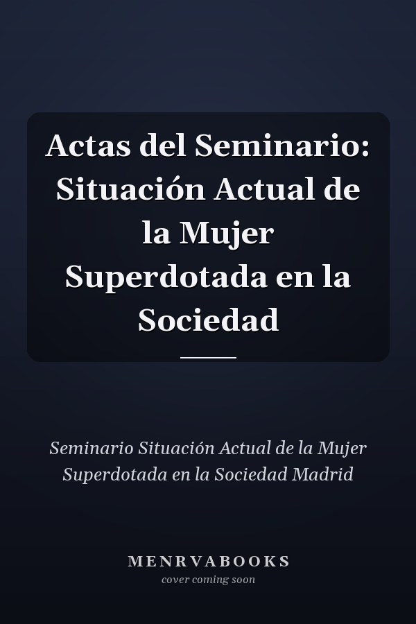 Actas del Seminario: Situación Actual de la Mujer Superdotada en la Sociedad