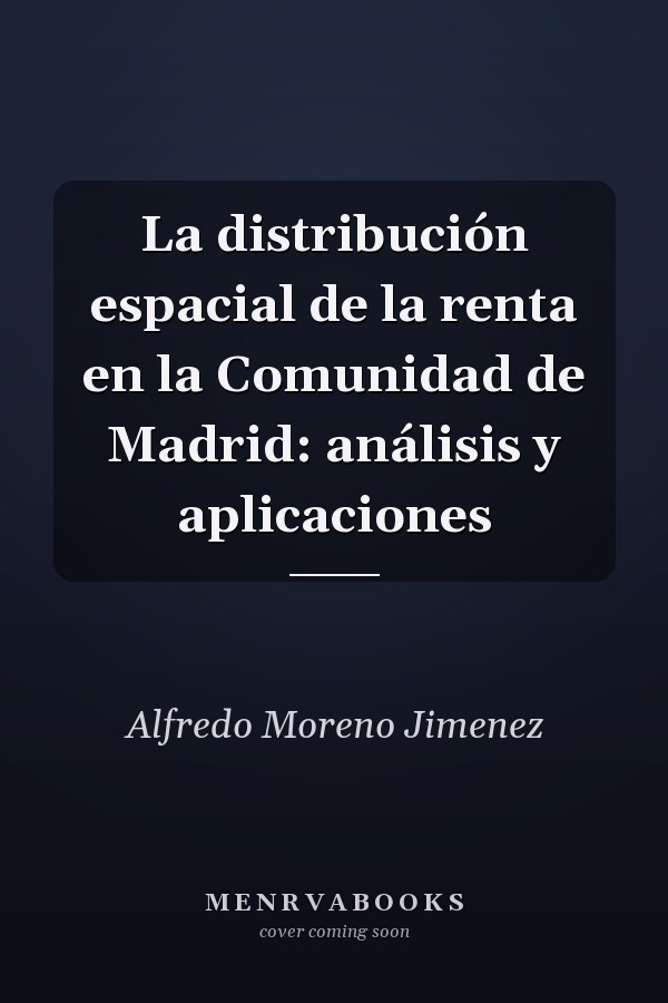 La distribución espacial de la renta en la Comunidad de Madrid: análisis y aplicaciones