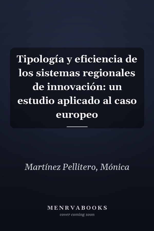 Tipología y eficiencia de los sistemas regionales de innovación: un estudio aplicado al caso europeo