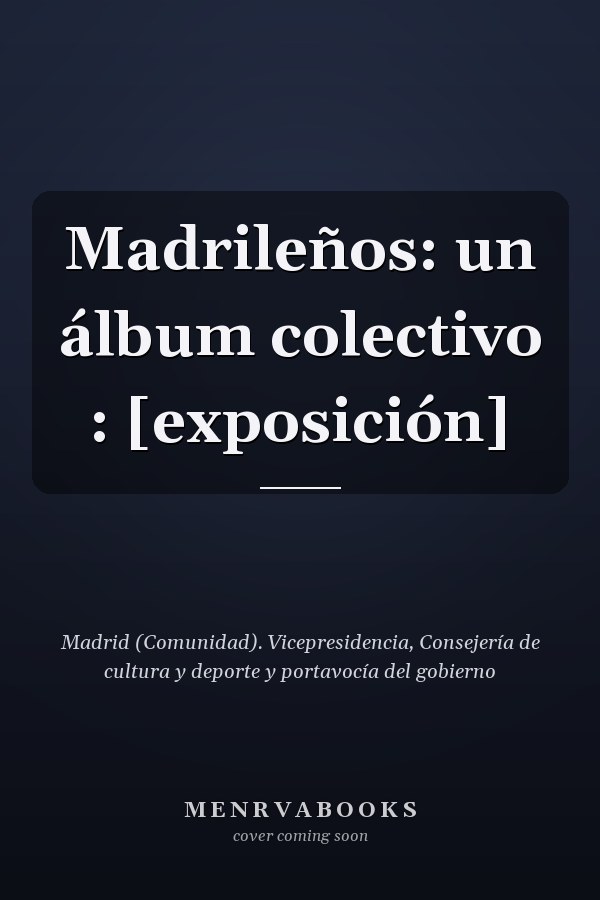 Madrileños: un álbum colectivo : [exposición]