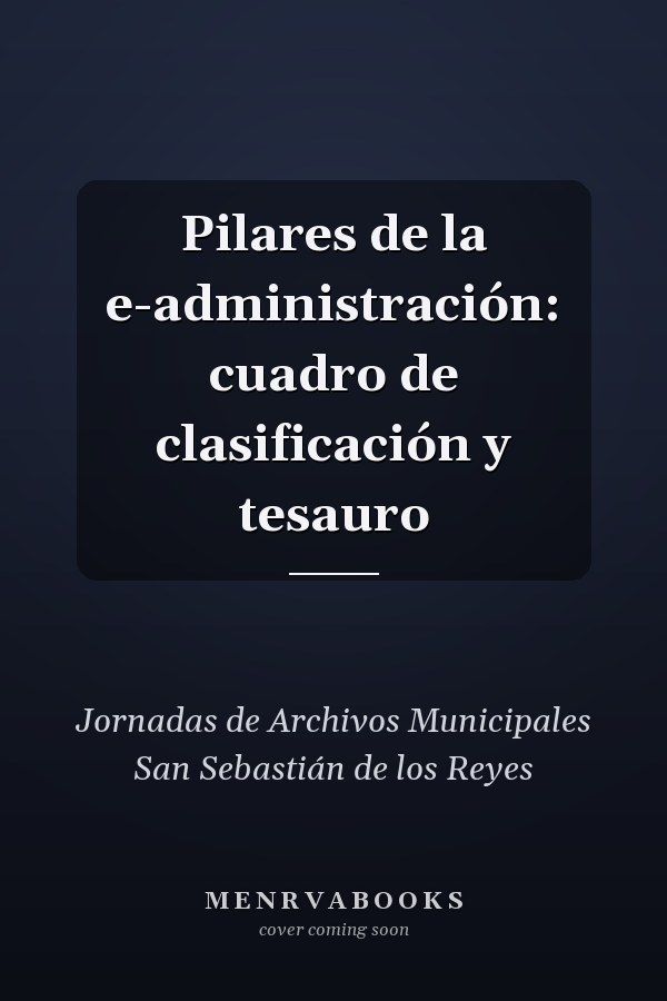 Pilares de la e-administración: cuadro de clasificación y tesauro