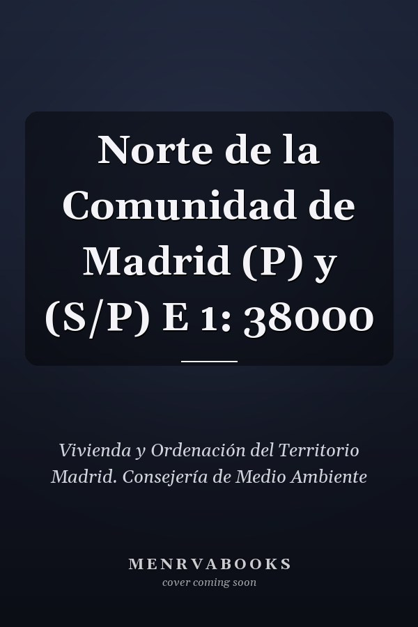 Norte de la Comunidad de Madrid (P) y (S/P) E 1: 38000