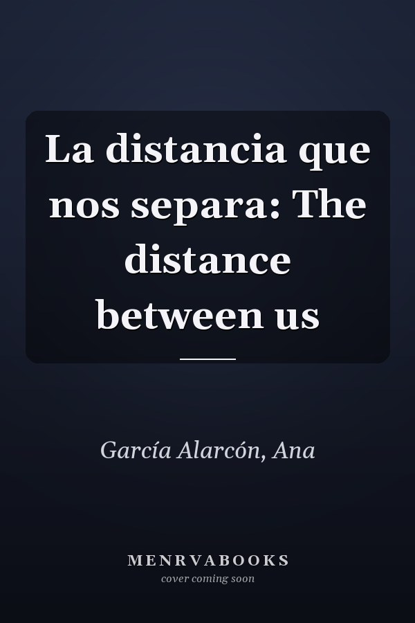 La distancia que nos separa: The distance between us