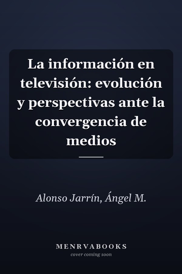 La información en televisión: evolución y perspectivas ante la convergencia de medios