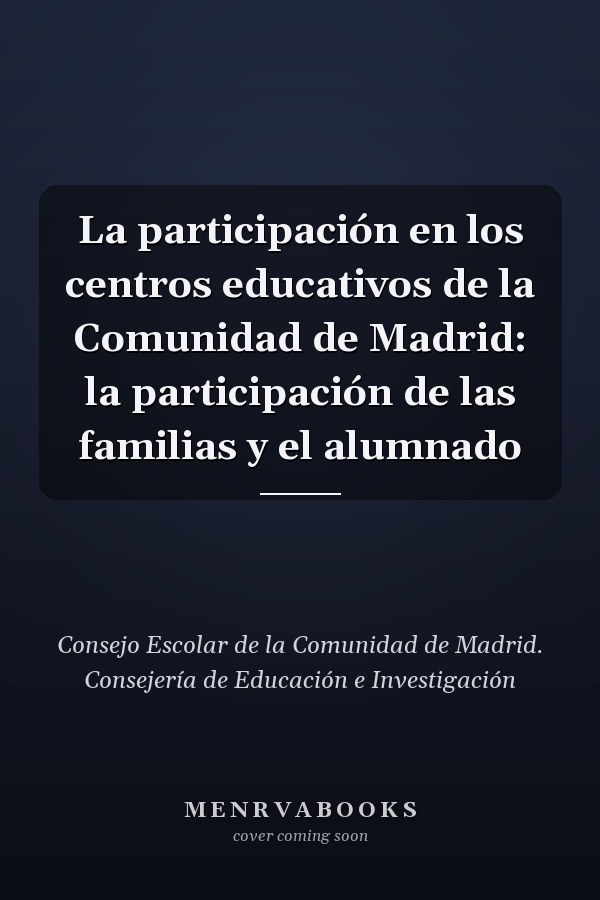 La participación en los centros educativos de la Comunidad de Madrid: la participación de las familias y el alumnado
