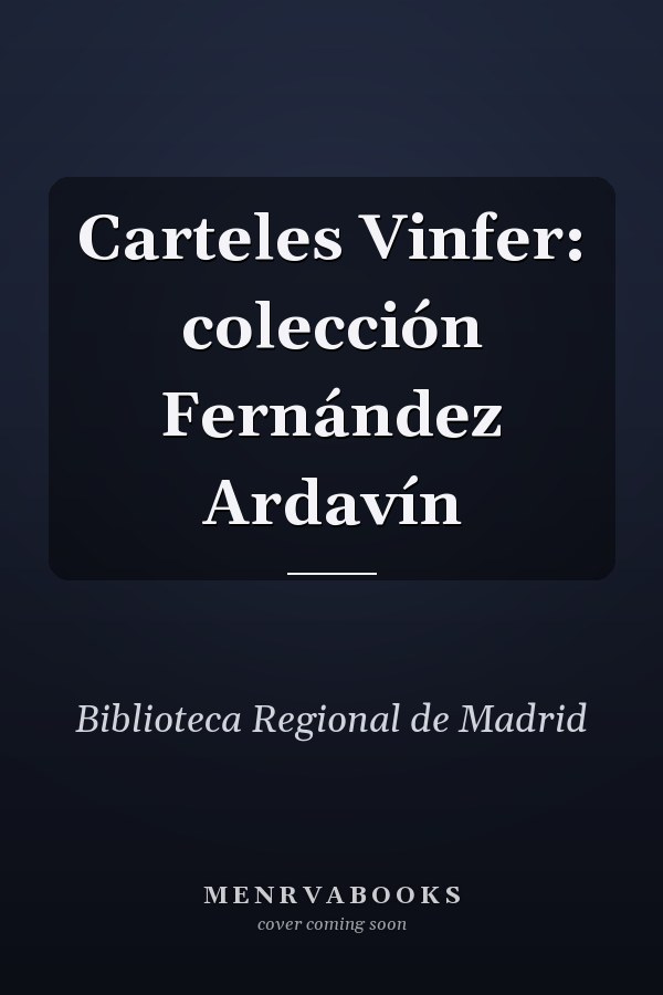 Carteles Vinfer: colección Fernández Ardavín