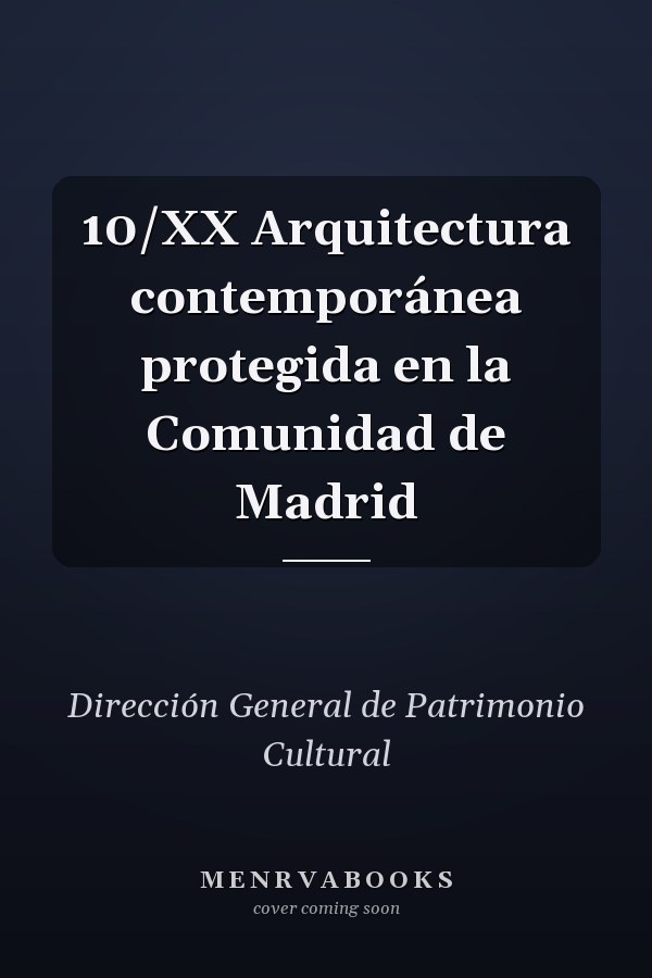 10/XX Arquitectura contemporánea protegida en la Comunidad de Madrid