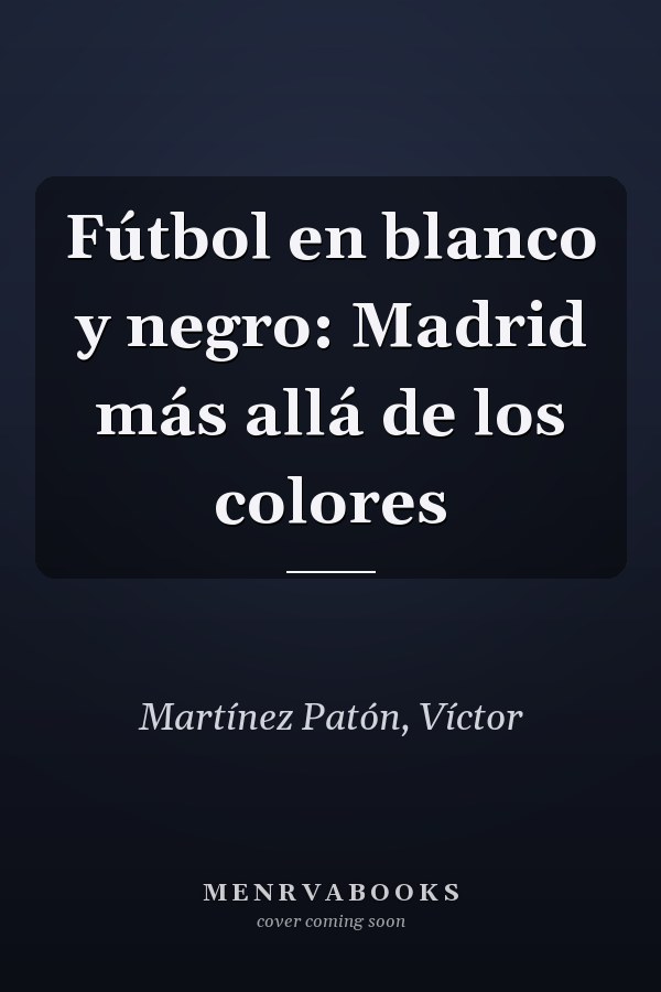 Fútbol en blanco y negro: Madrid más allá de los colores