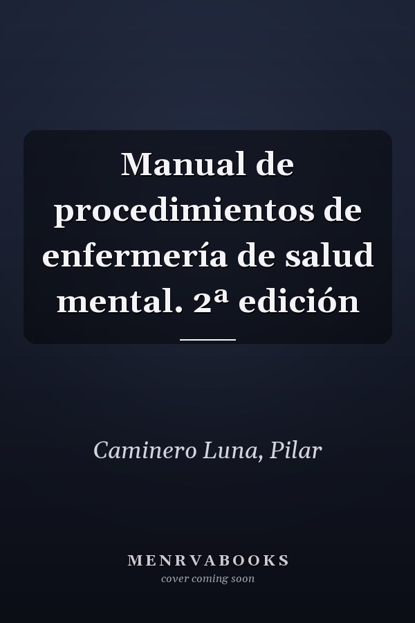 Manual de procedimientos de enfermería de salud mental. 2ª edición