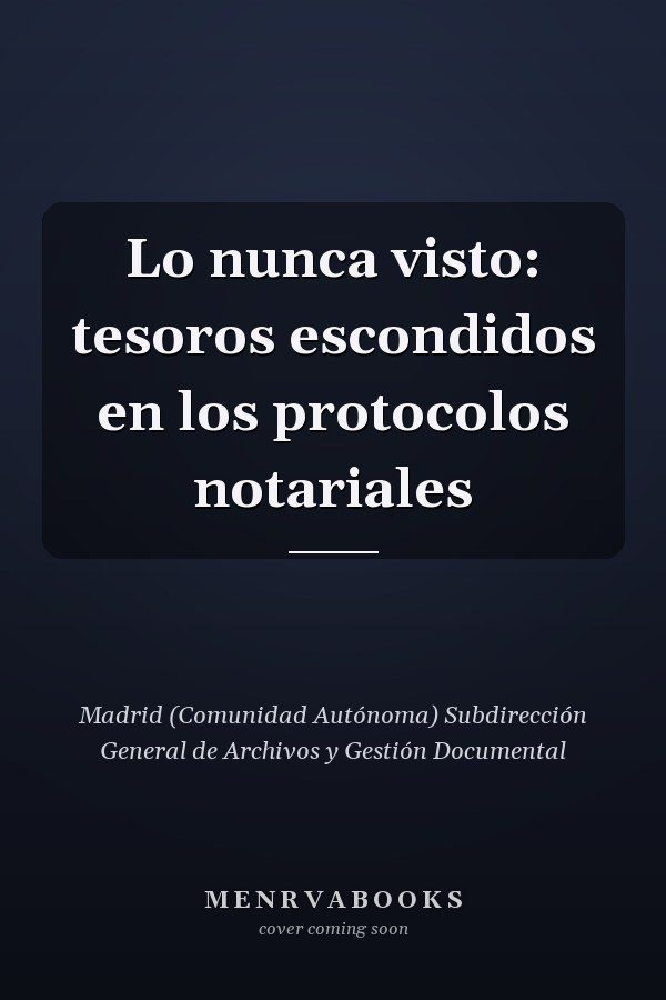 Lo nunca visto: tesoros escondidos en los protocolos notariales