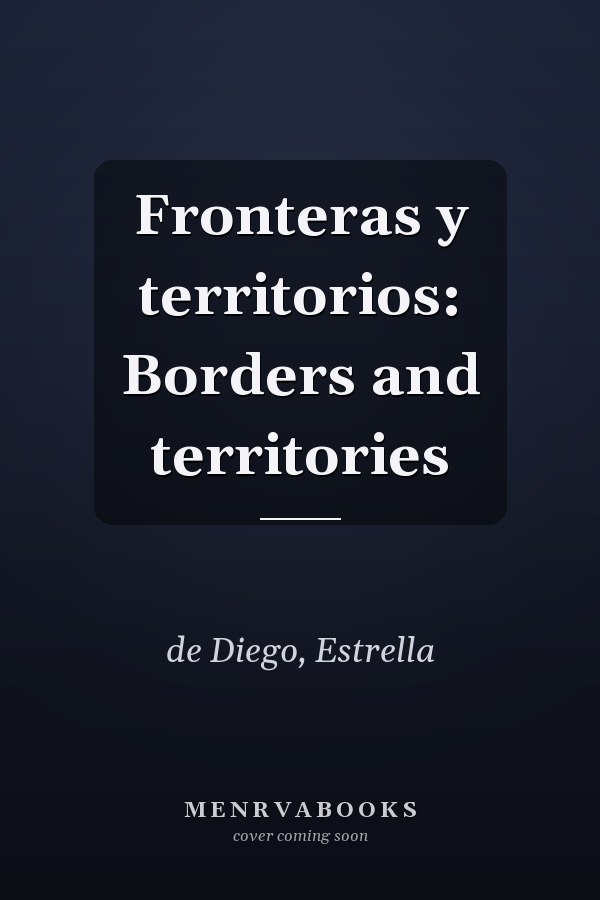 Fronteras y territorios: Borders and territories