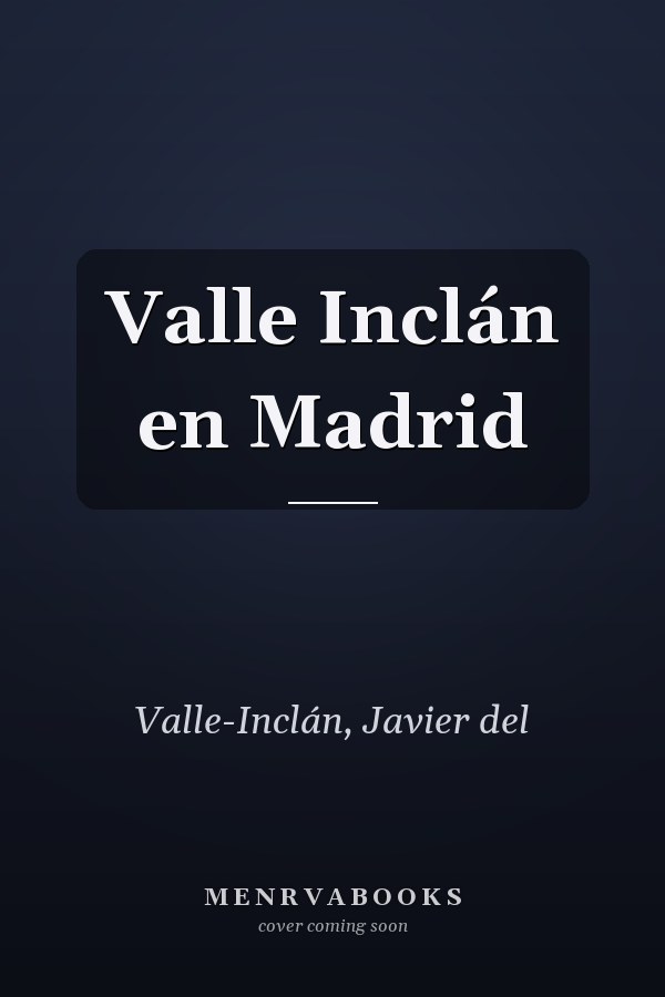 Valle Inclán en Madrid