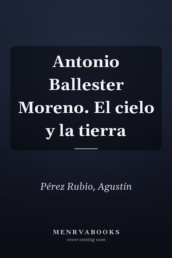 Antonio Ballester Moreno. El cielo y la tierra