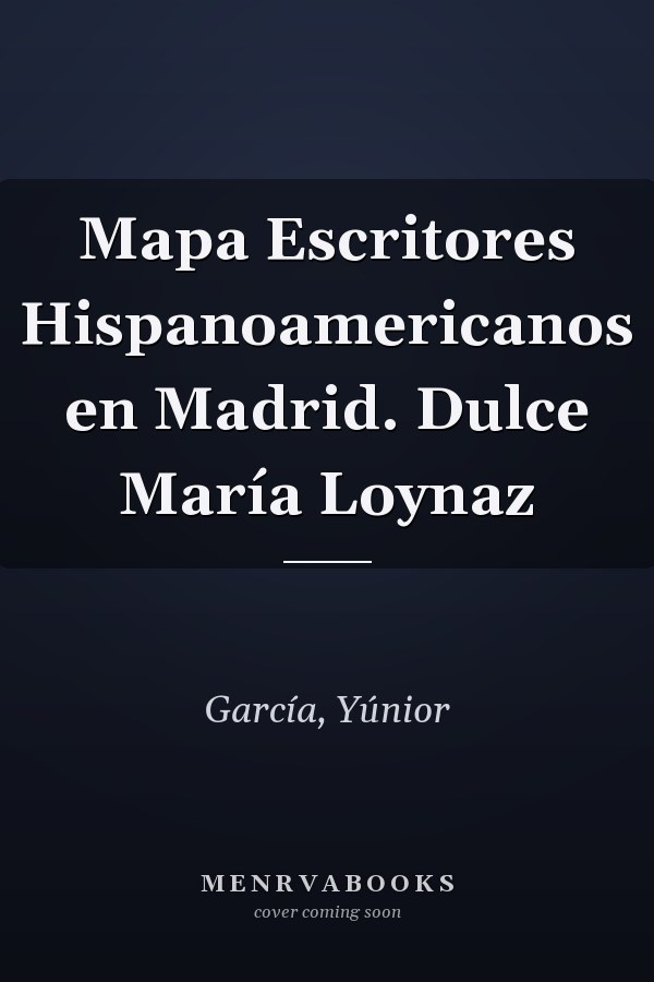 Mapa Escritores Hispanoamericanos en Madrid. Dulce María Loynaz