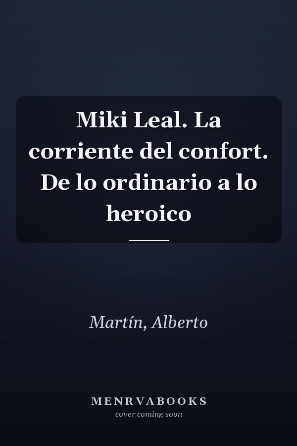 Miki Leal. La corriente del confort. De lo ordinario a lo heroico