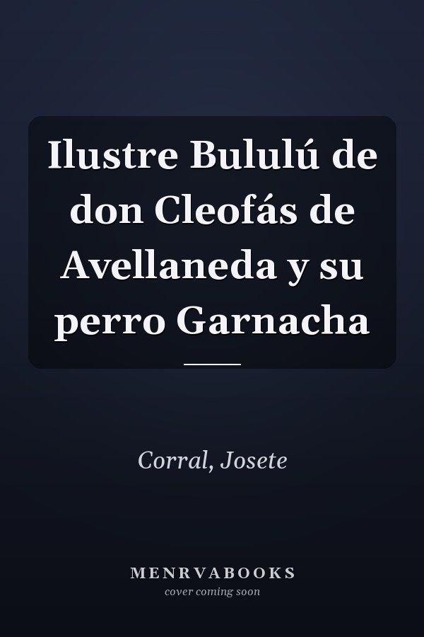 Ilustre Bululú de don Cleofás de Avellaneda y su perro Garnacha