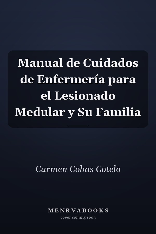 Manual de Cuidados de Enfermería para el Lesionado Medular y Su Familia