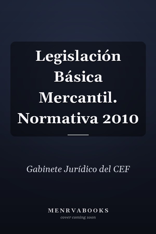 Legislación Básica Mercantil. Normativa 2010
