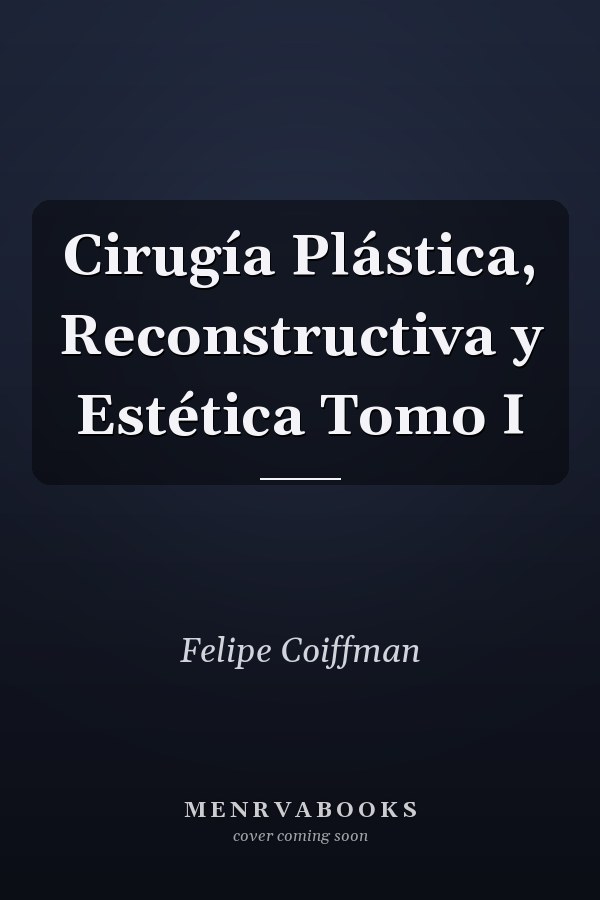 Cirugía Plástica, Reconstructiva y Estética Tomo I