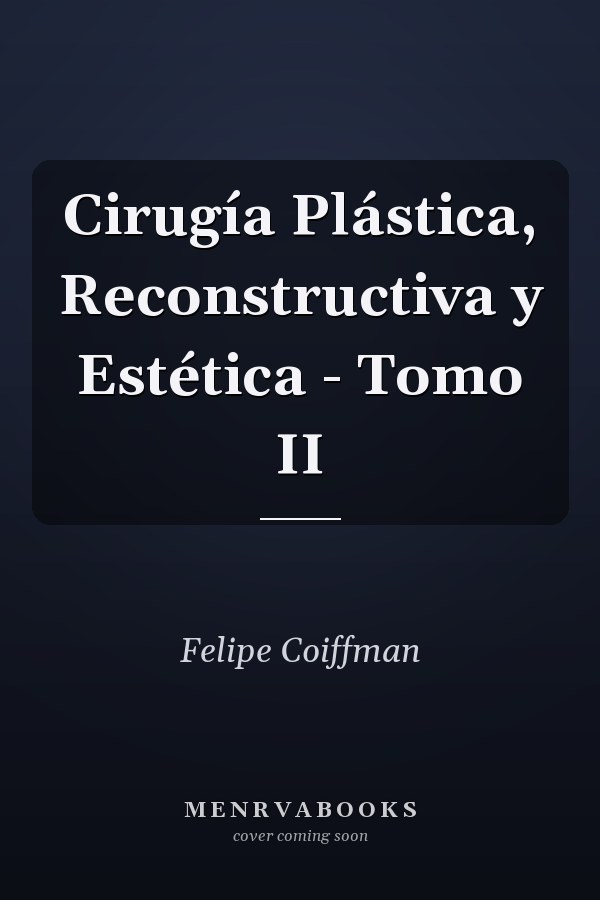 Cirugía Plástica, Reconstructiva y Estética - Tomo II