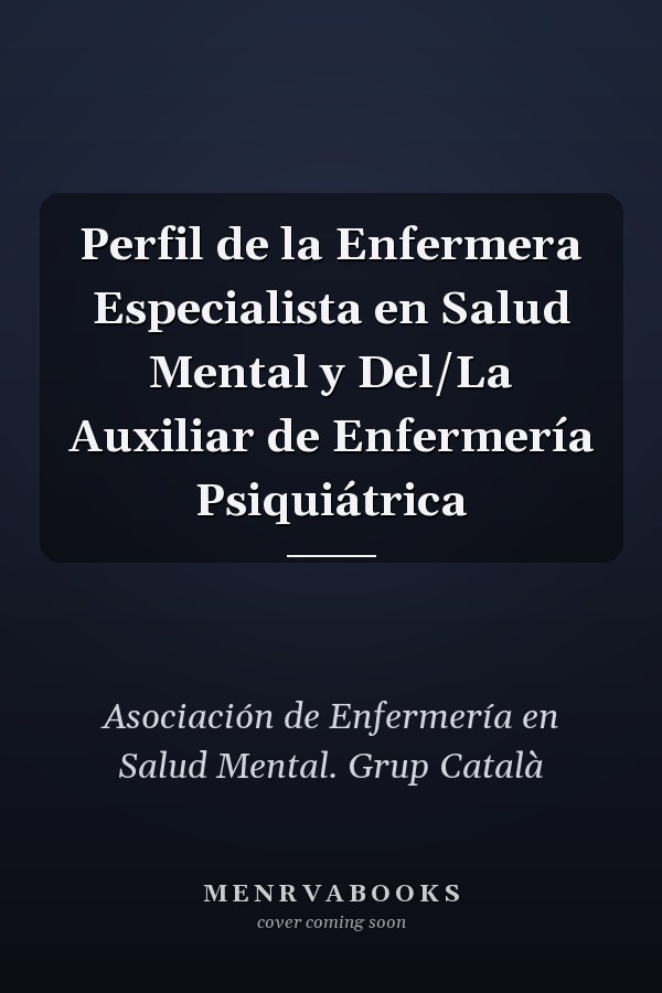 Perfil de la Enfermera Especialista en Salud Mental y Del/La Auxiliar de Enfermería Psiquiátrica