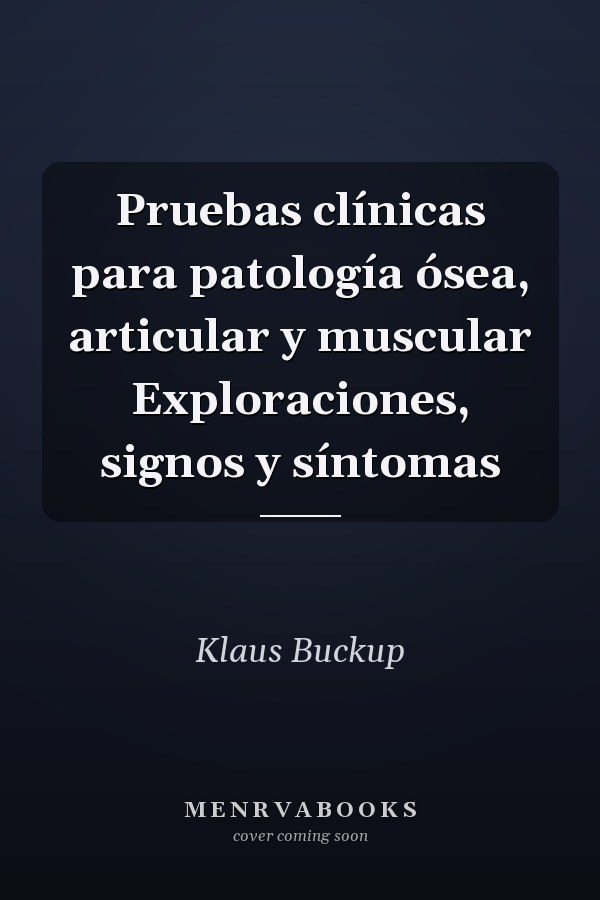 Pruebas clínicas para patología ósea, articular y muscular Exploraciones, signos y síntomas