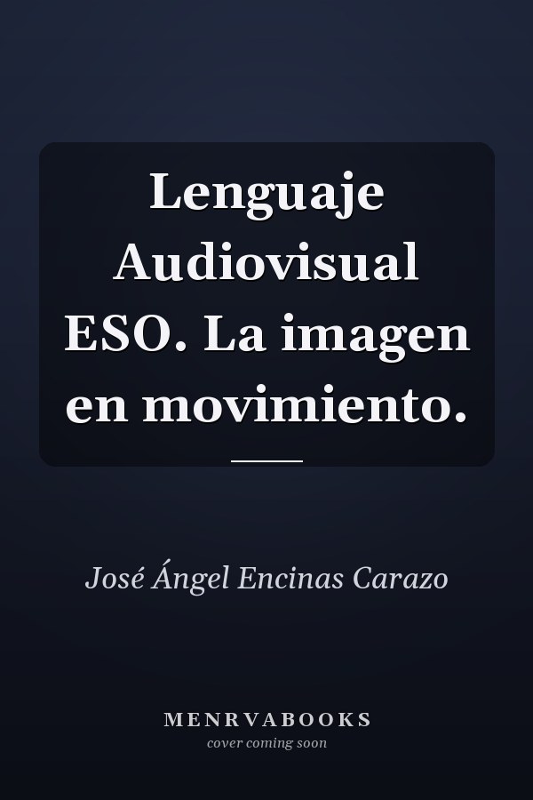 Lenguaje Audiovisual ESO. La imagen en movimiento.