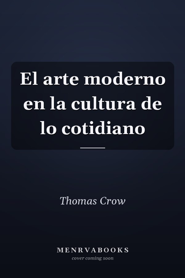 El arte moderno en la cultura de lo cotidiano