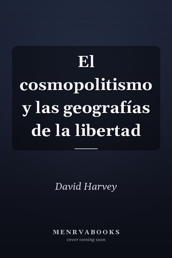 El cosmopolitismo y las geografías de la libertad