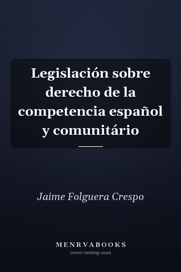 Legislación sobre derecho de la competencia español y comunitário